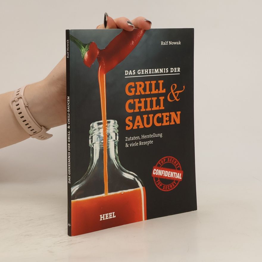 Ralf Nowak Das Geheimnis der Grill- & Chilisaucen