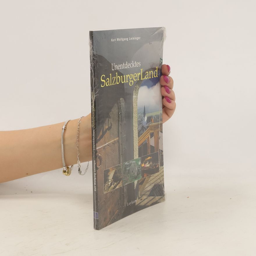 Kurt Leininger Unentdecktes Salzburger Land