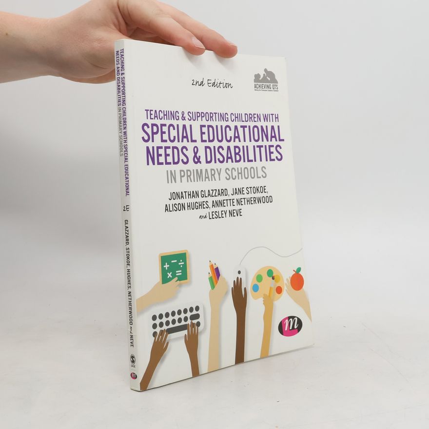 Jonathan Glazzard Teaching and Supporting Children with Special Educational Needs and Disabilities in Primary Schools