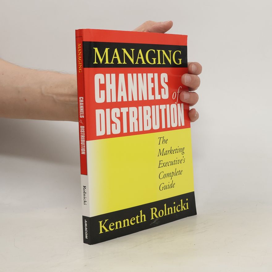 Kenneth Rolnicki Managing Channels of Distribution