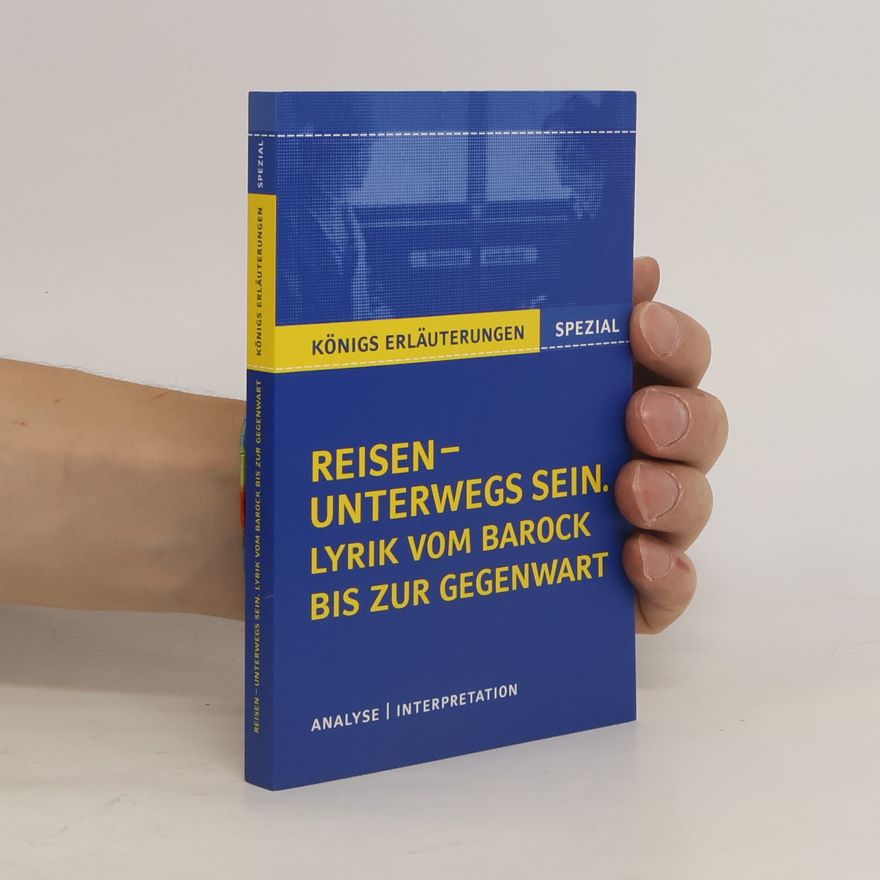 Rüdiger Bernhardt Reisen – unterwegs sein: ein Abriss der deutschen Lyrik vom Mittelalter über Barock, Klassik und Romantik bis zur Gegenwart