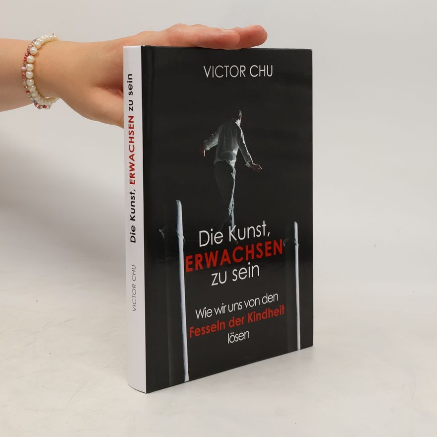 Victor Chu Die Kunst, erwachsen zu sein