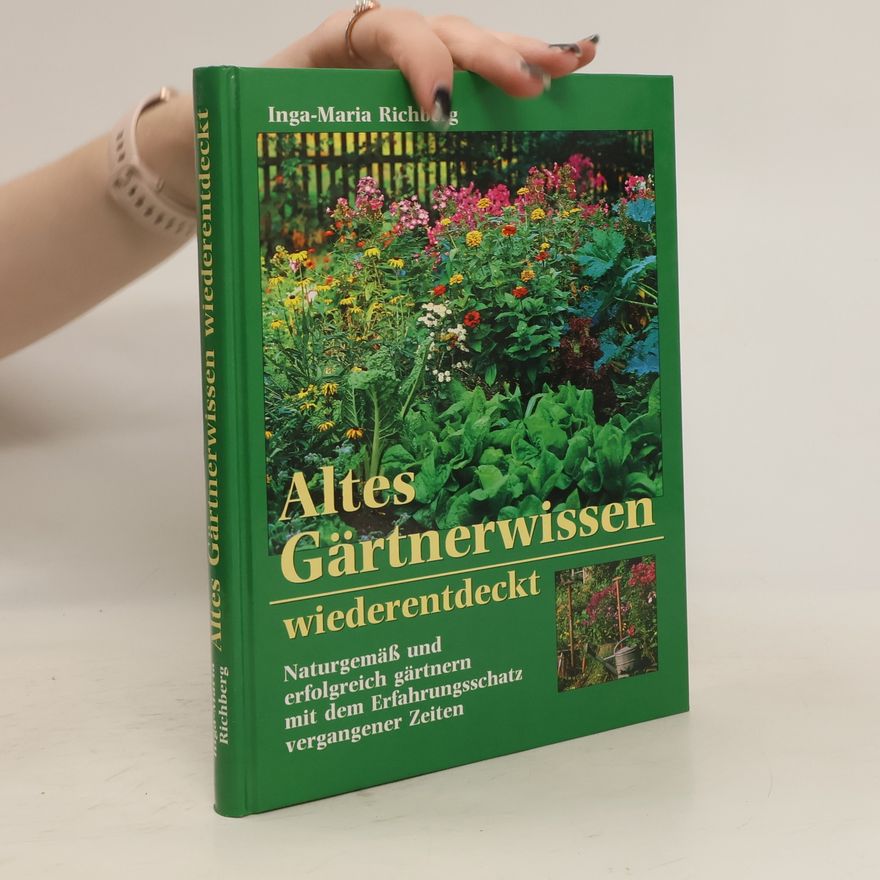 Inga-Maria Richberg Altes Gärtnerwissen
