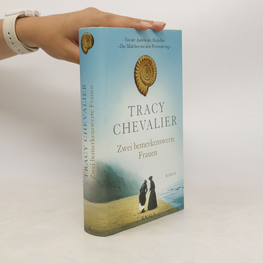 Tracy Chevalier Zwei bemerkenswerte Frauen