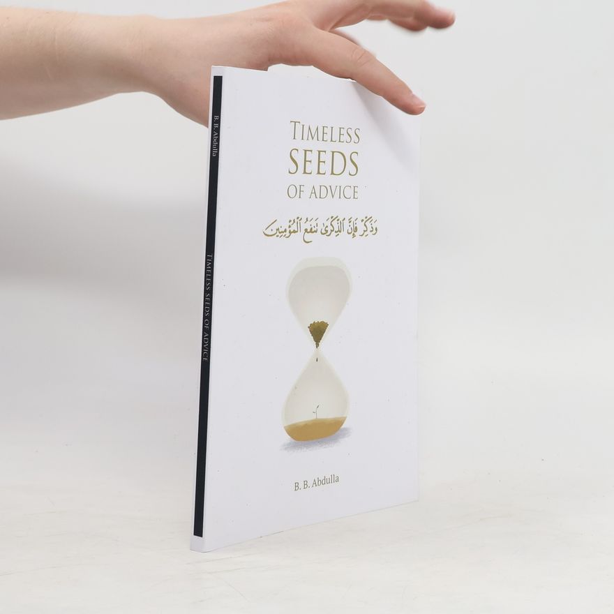 B. B. Adbulla Timeless Seeds of Wisdom and Advice