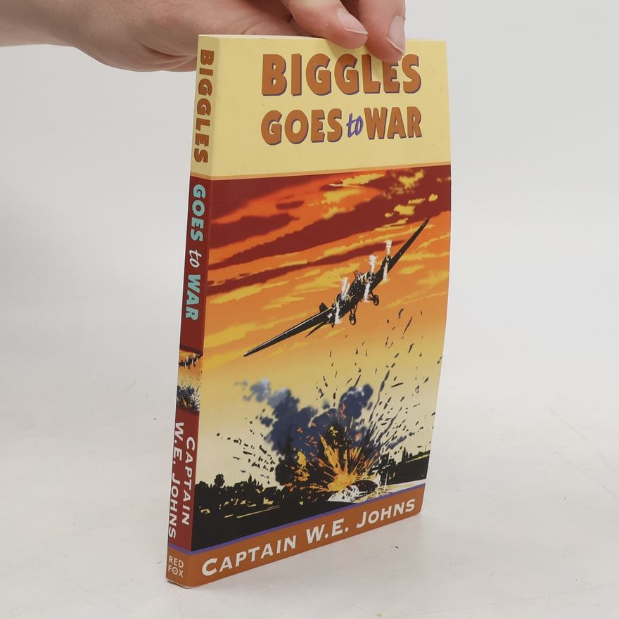 Captain W. E. Johns Biggles Goes to War