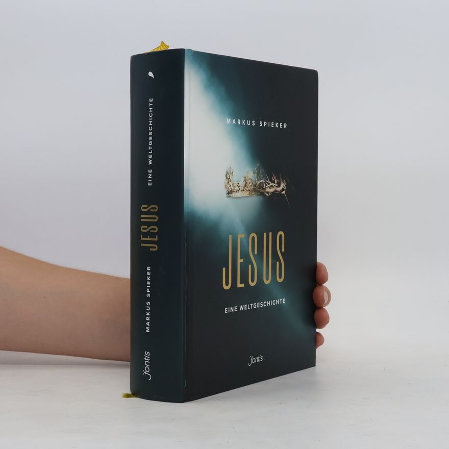 Markus Spieker Jesus. Eine Weltgeschichte.
