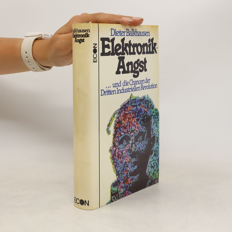 Dieter Balkhausen Elektronik-Angst ... und die Chancen der dritten industriellen Revolution