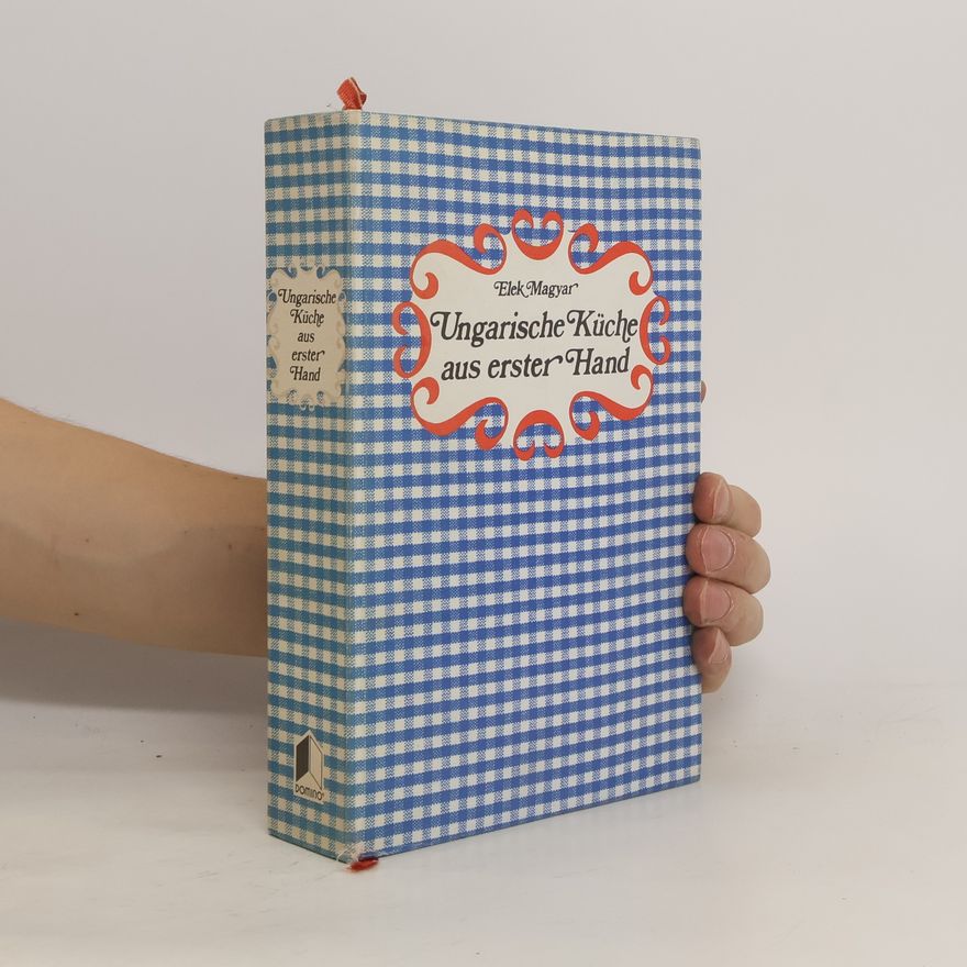 Elek Magyar Ungarische Küche aus erster Hand