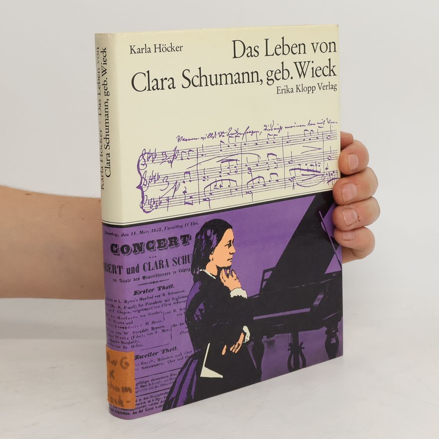 Karla Höcker Das Leben von Clara Schumann, geb. Wieck