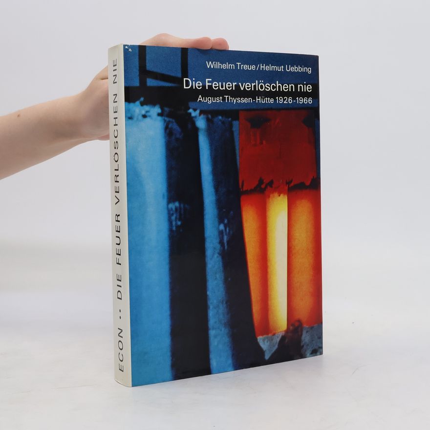 Wilhelm Treue Die Feuer verlöschen nie