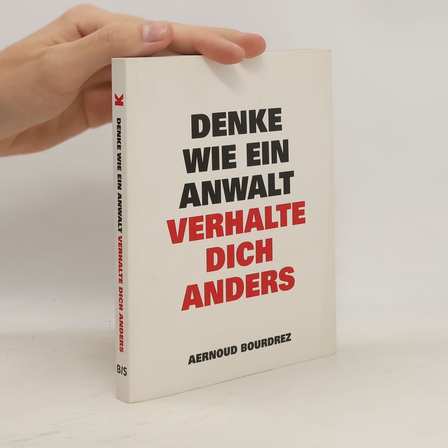 Aernoud Bourdrez Denke wie ein Anwalt - verhalte dich anders