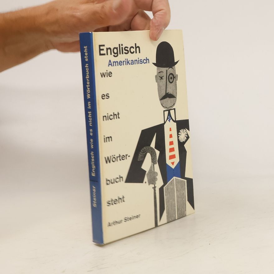 Arthur Steiner Englisch (Amerikanisch) wie es nicht im Wörterbuch steht