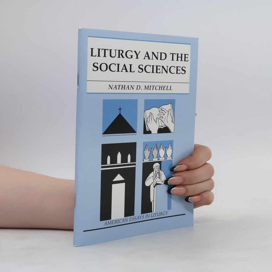 Nathan S. Mitchell Liturgy and the Social Sciences