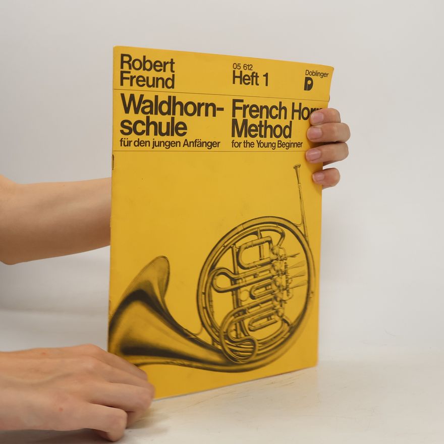 Robert Freund Waldhornschule Für den jungen Anfänger. French Horn Method for the Young Beginner. Heft 1