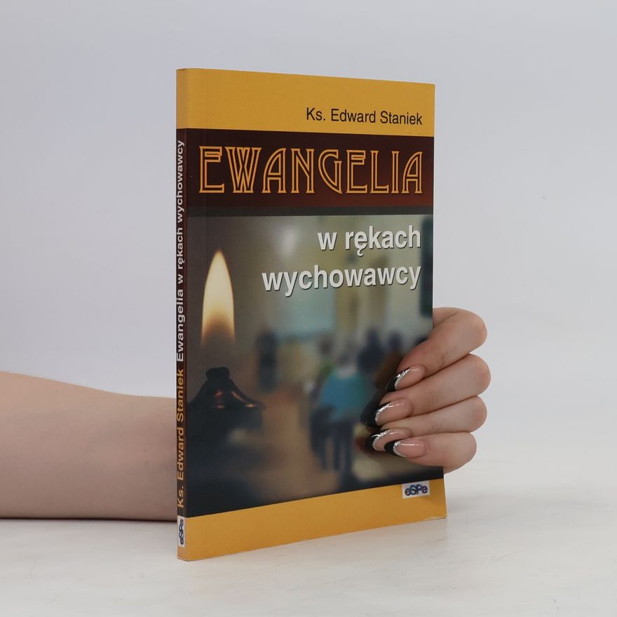 Edward Staniek Ewangelia w rękach wychowawcy