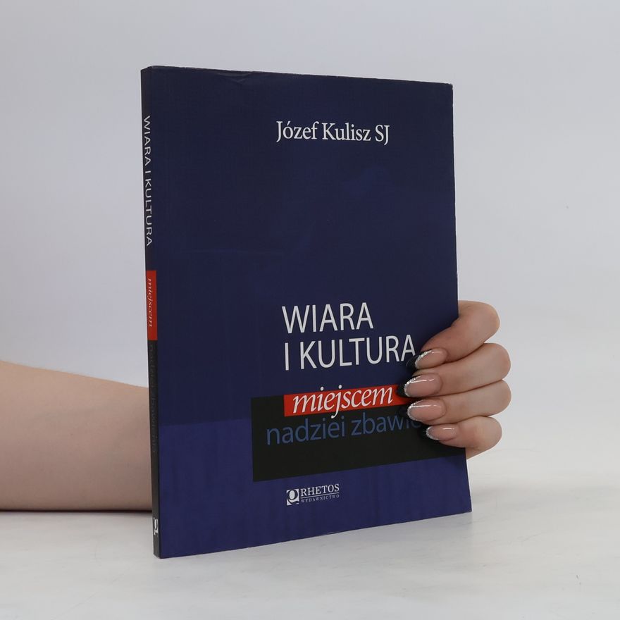 Józef Kulisz Wiara i kultura miejscem nadziei zbawienia