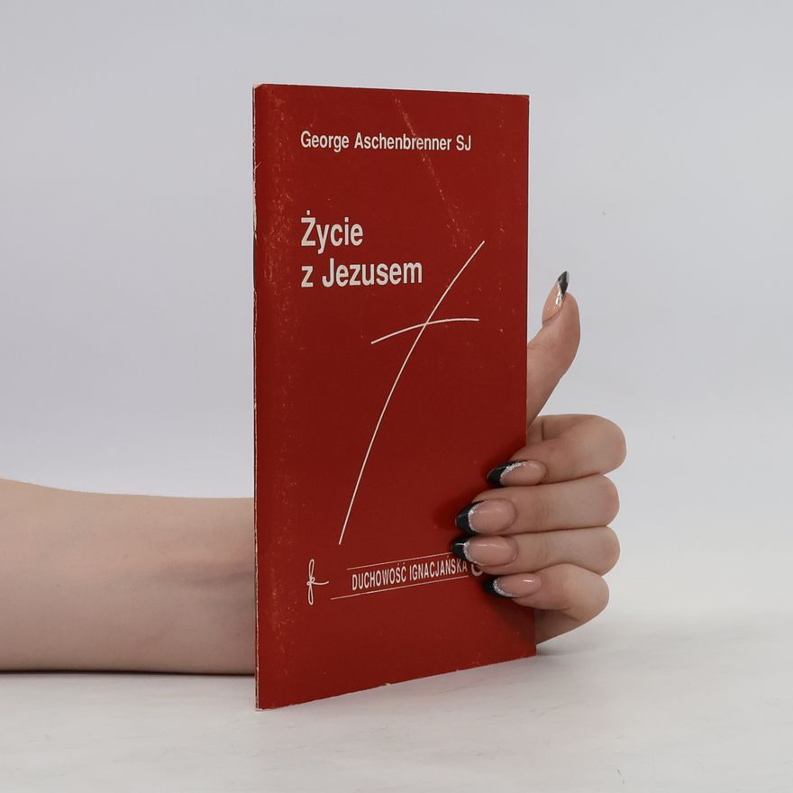 Aschenbrenner George A. Życie z Jezusem