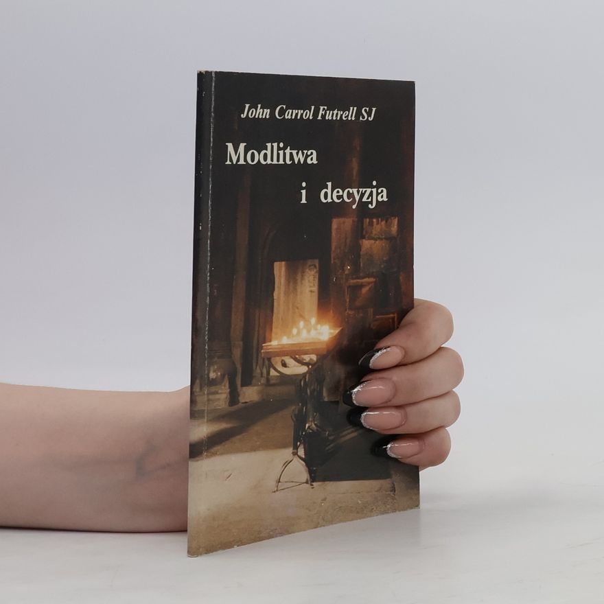 John Carroll Futrell SJ Modlitwa i decyzja