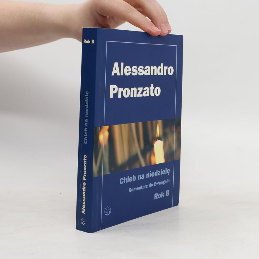 Alessandro Pronzato Chleb na niedzielę. Homilie na rok B