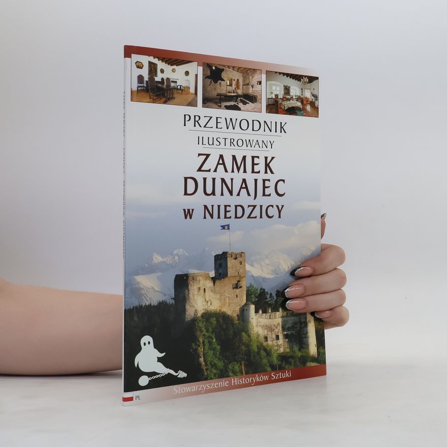 Autorenkollektiv Przewodnik ilustrowany Zamek Dunajec w Niedzicy