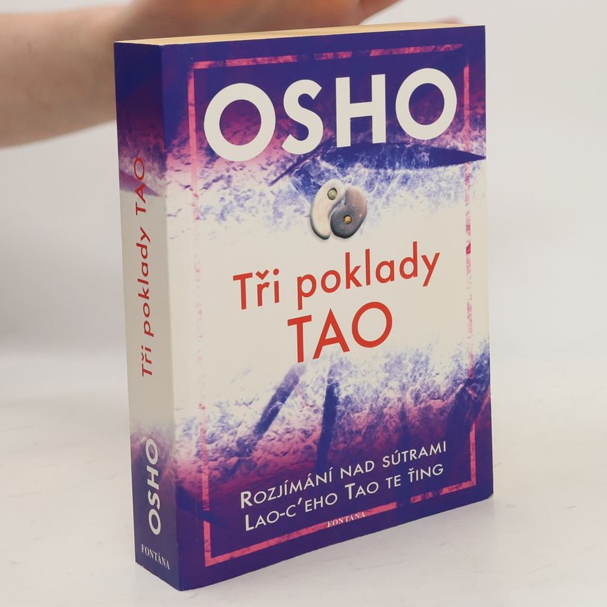 Osho Tři poklady tao : rozjímání nad sútrami Lao-c'eho Tao te ťing