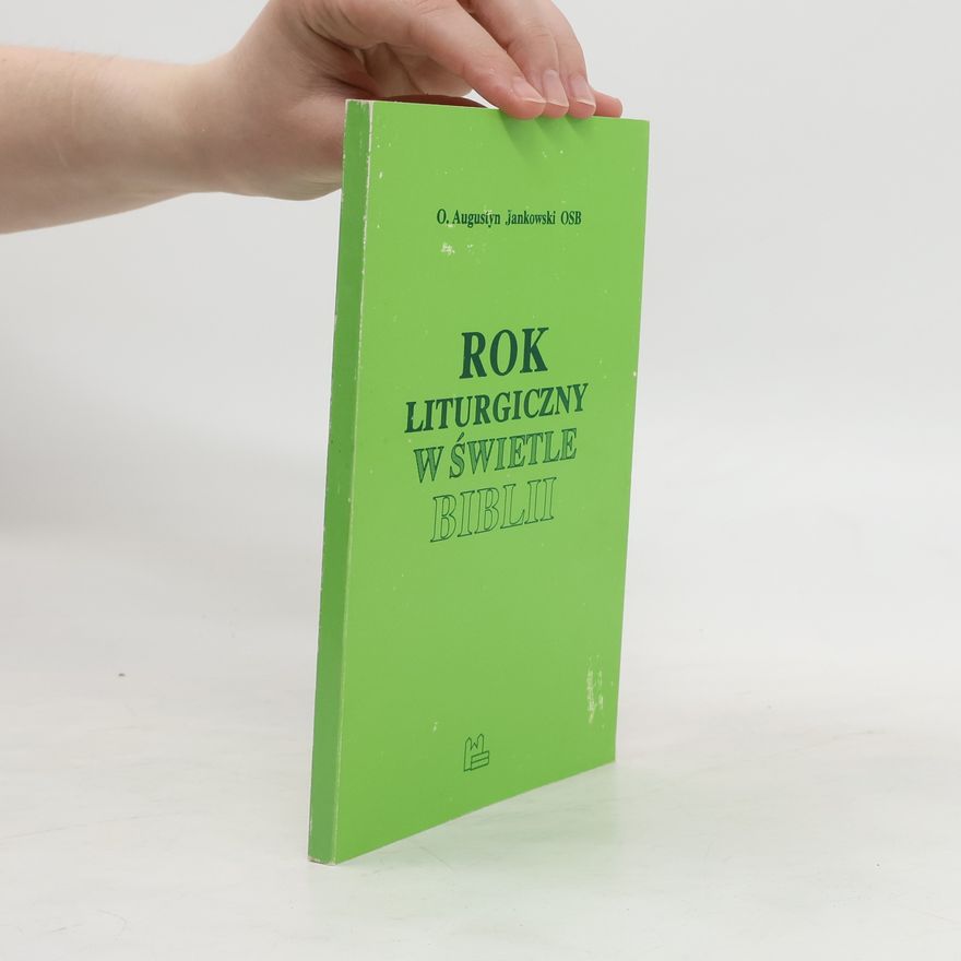 Augustyn Jankowski Rok liturgiczny w świetle Biblii