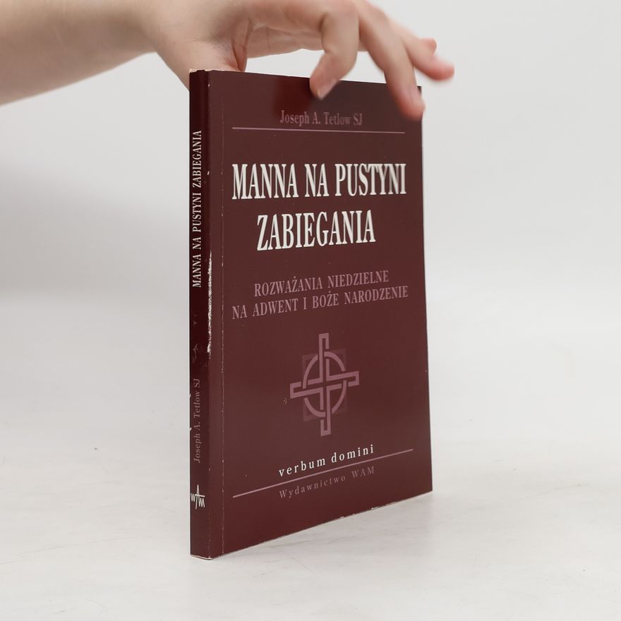 Joseph A. Tetlow Manna na pustyni zabiegania
