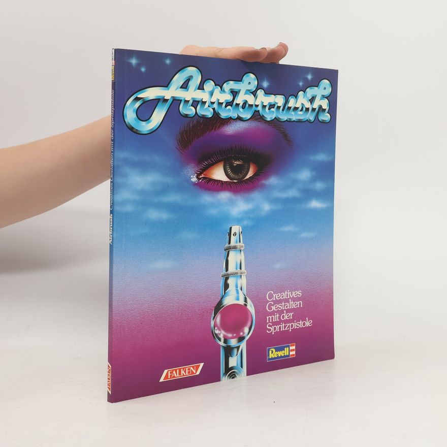 Autorenkollektiv Airbrush. Kreatives Gestalten mit der Luftpinsel