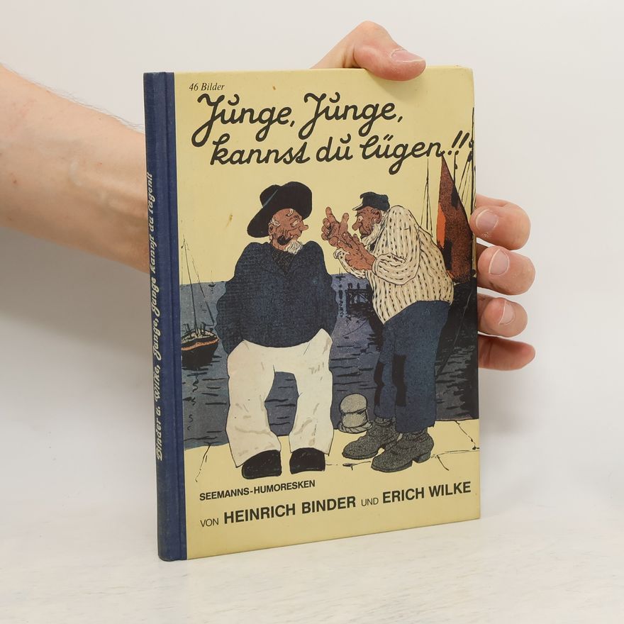 Heinrich Binder Junge, Junge kannst Du lügen!