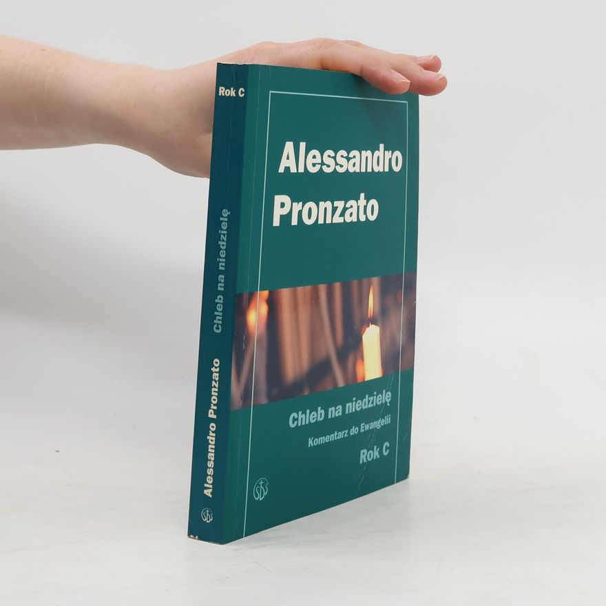 Alessandro Pronzato Chleb na niedzielę.Komentarz do Ewangelii na rok C