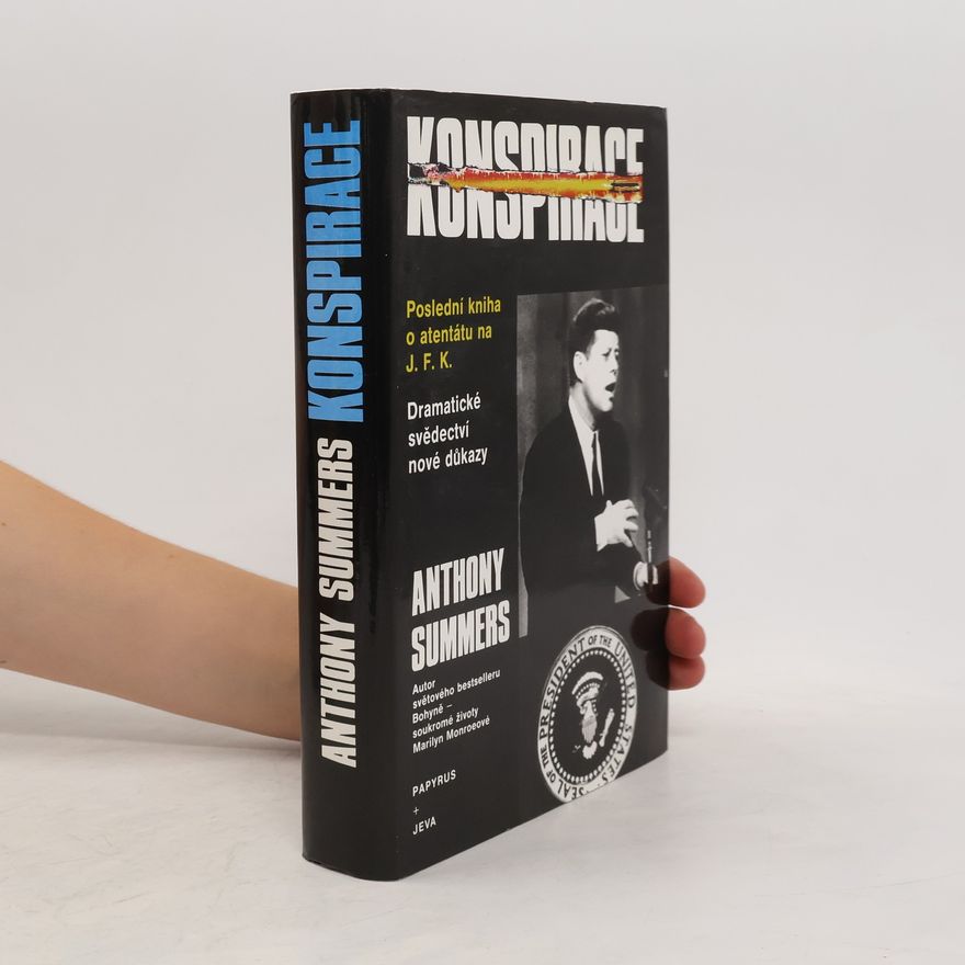 Anthony Summers Konspirace. Poslední kniha o atentátu na J. F. K.