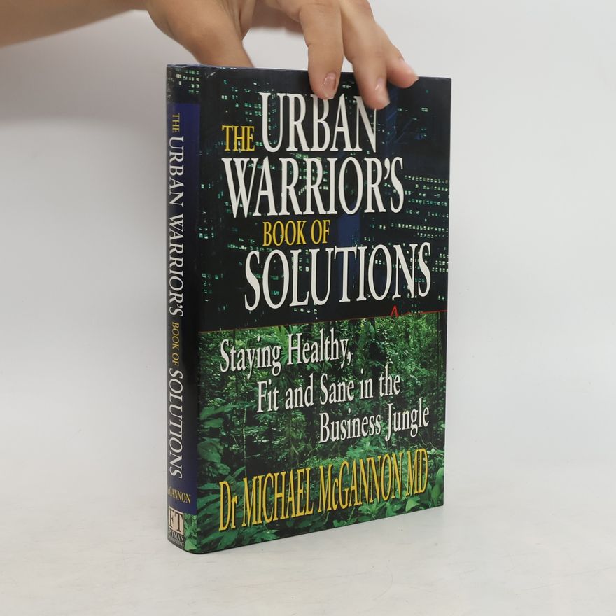 Michael McGannon The Urban Warrior's Book of Solutions
