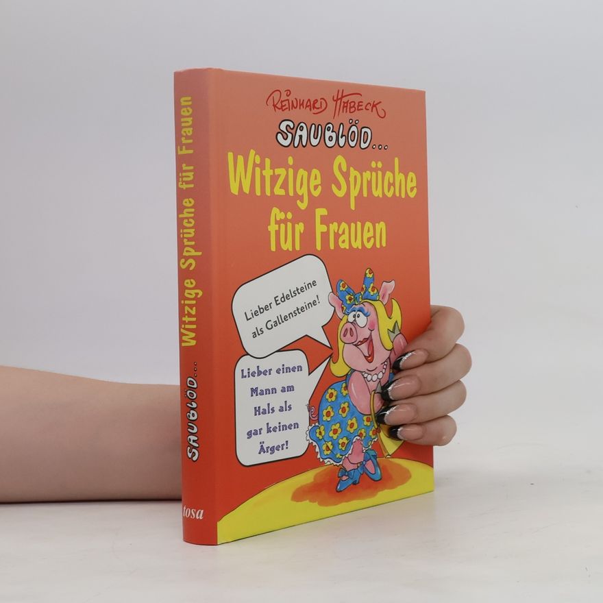 Reinhard Habeck Saublöd - witzige Sprüche für Frauen