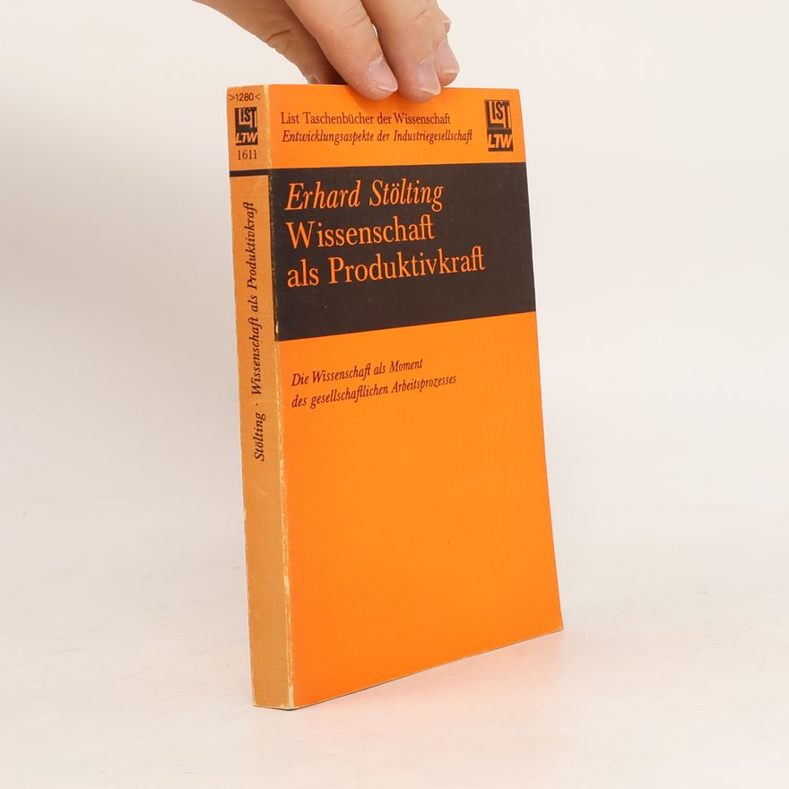 Erhard Stölting Wissenschaft als Produktivkraft