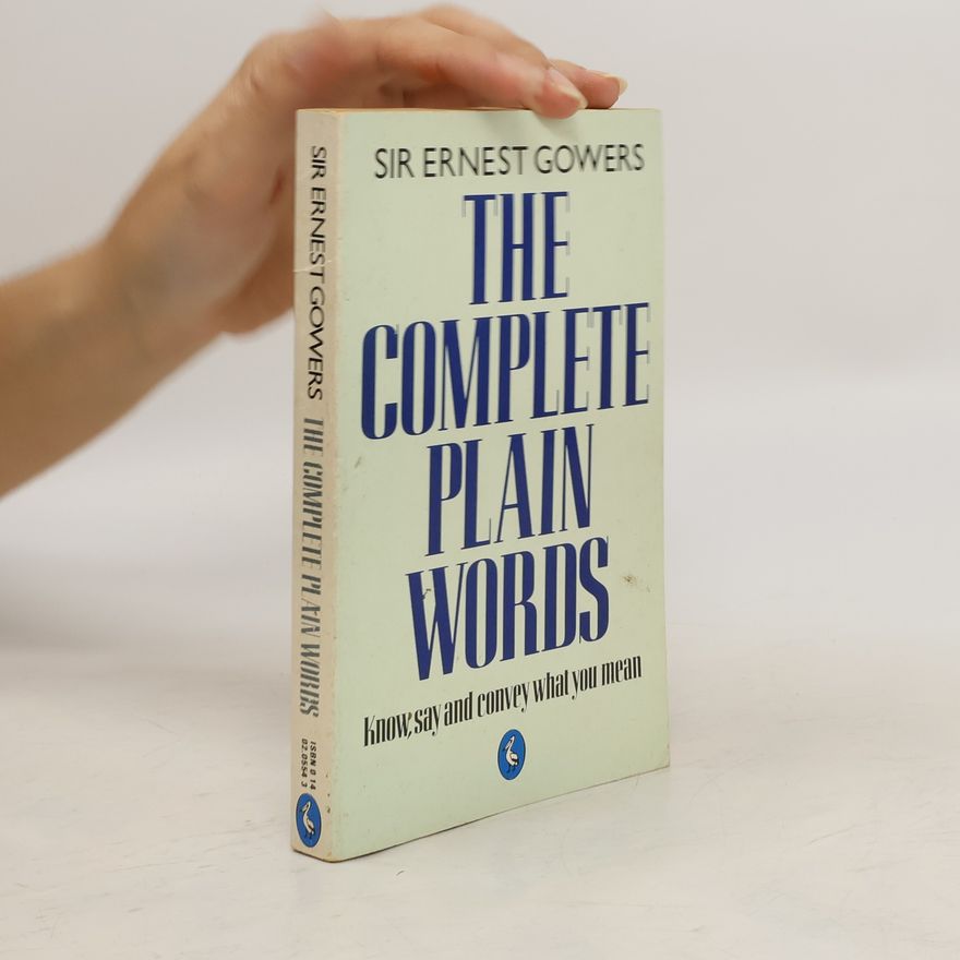 Ernest Gowers The Complete Plain Words