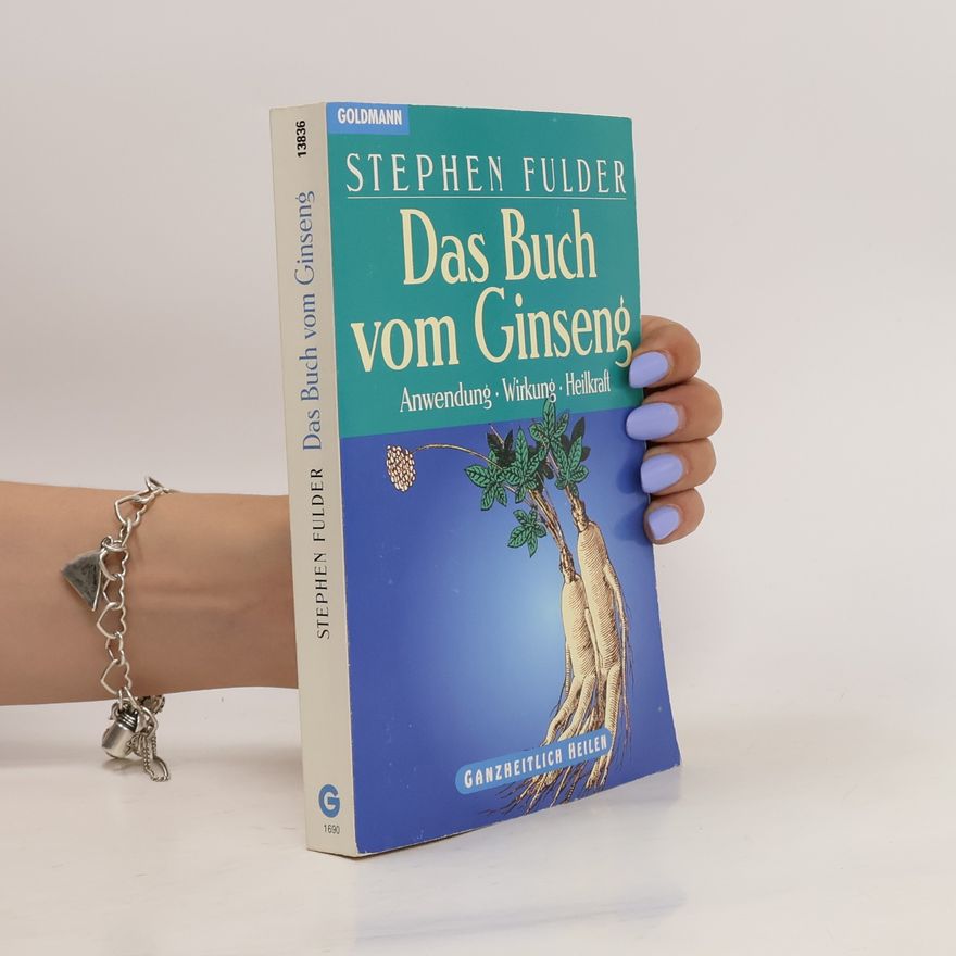 Stephen Fulder Das Buch vom Ginseng. Anwendung - Wirkung - Heilkraft.