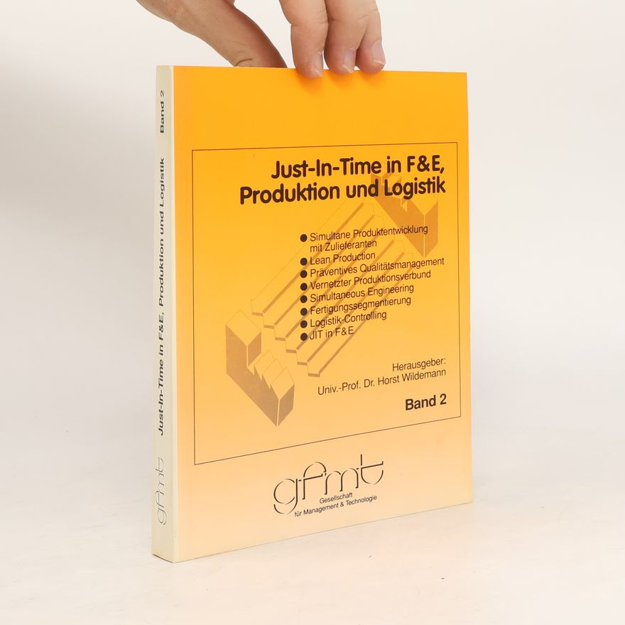 Horst Wildemann Just-in-Time in F & E, Produktion und Logistik 2