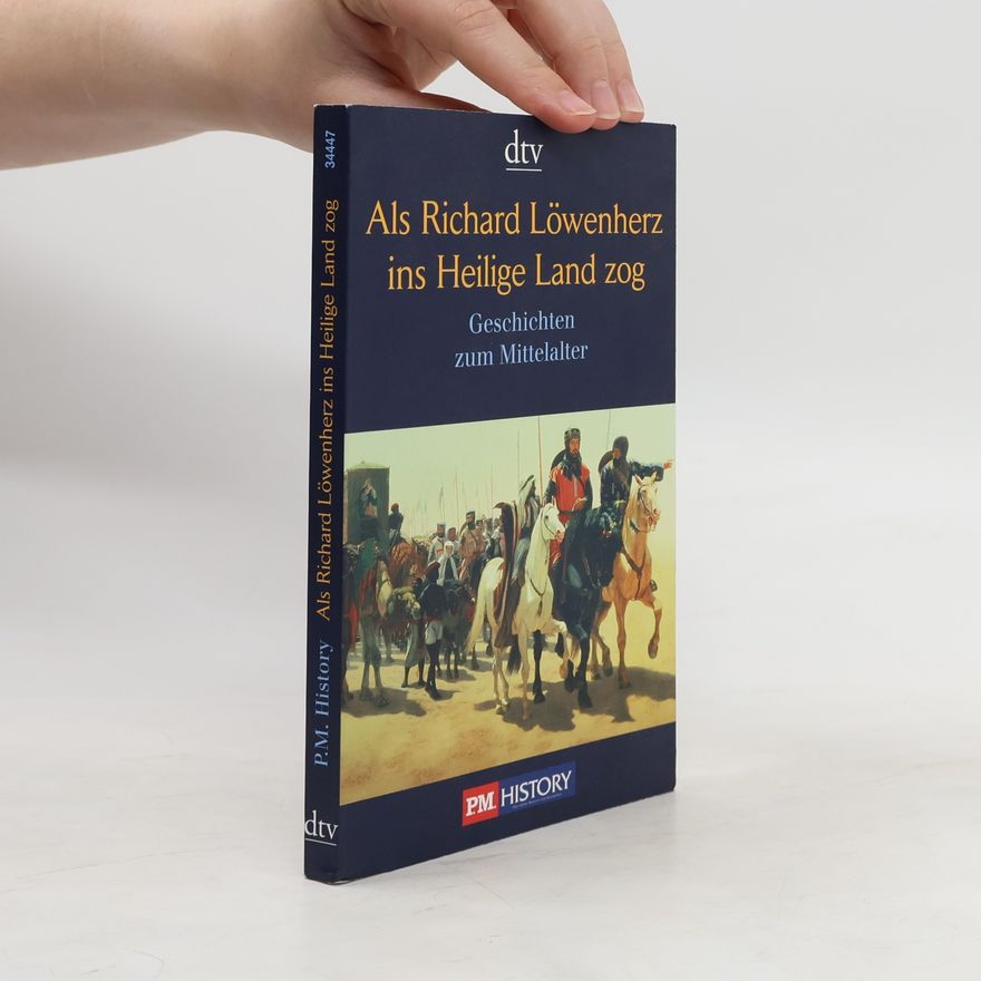 Ernst Deissinger Als Richard Löwenherz ins Heilige Land zog