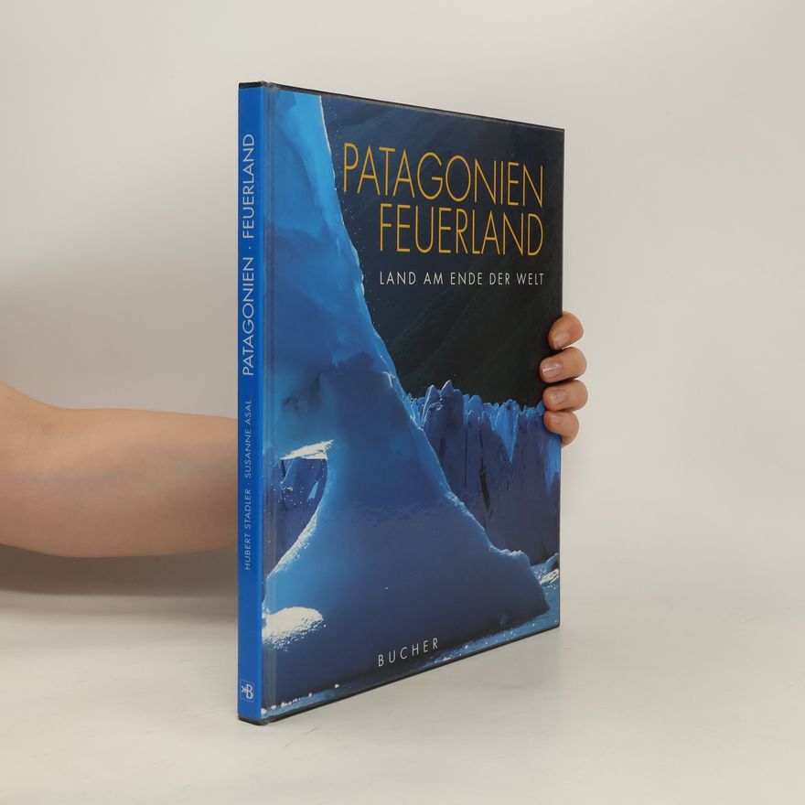 Autorenkollektiv Patagonien Feuerland. Land am ende der Welt