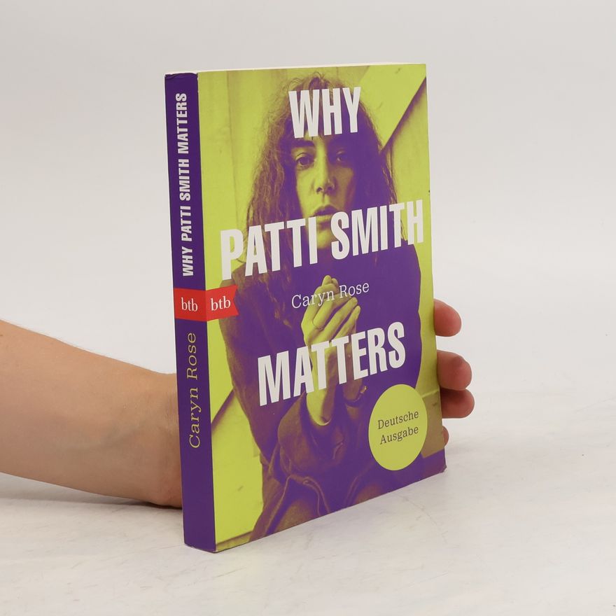 Caryn Rose Why Patti Smith Matters