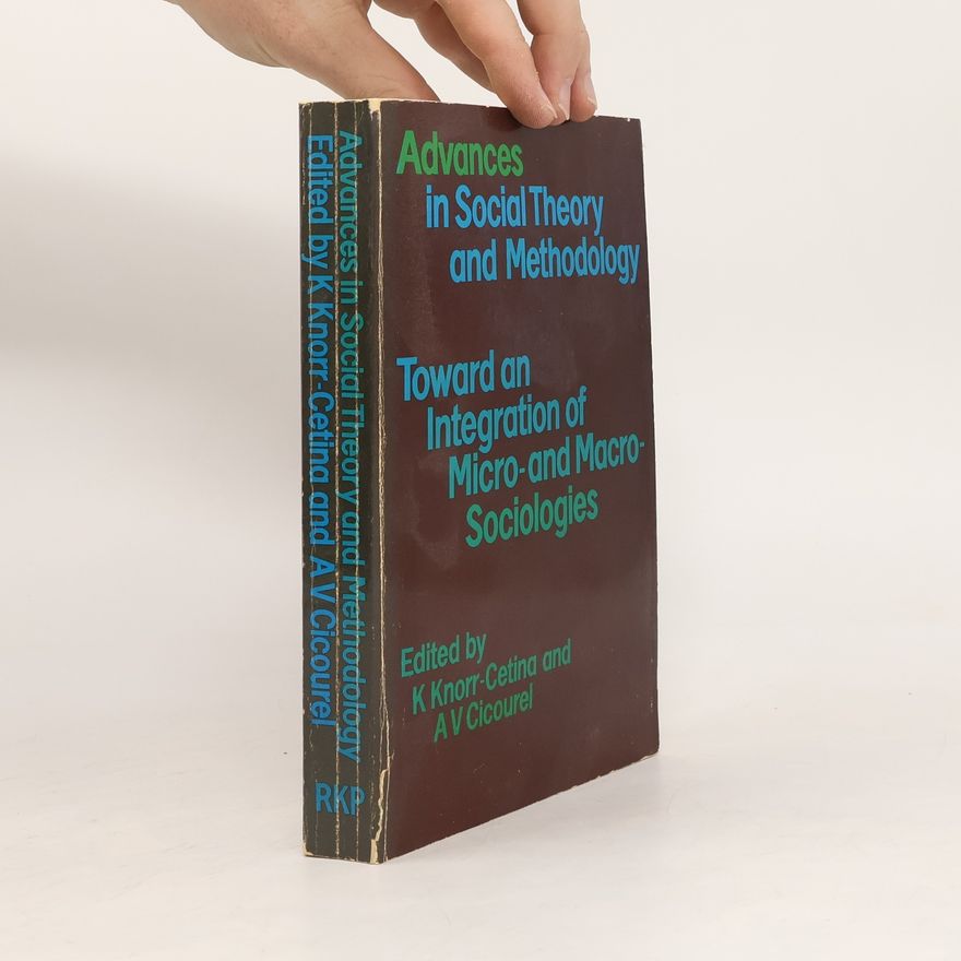 K. Knorr Cetina Advances in Social Theory and Methodology