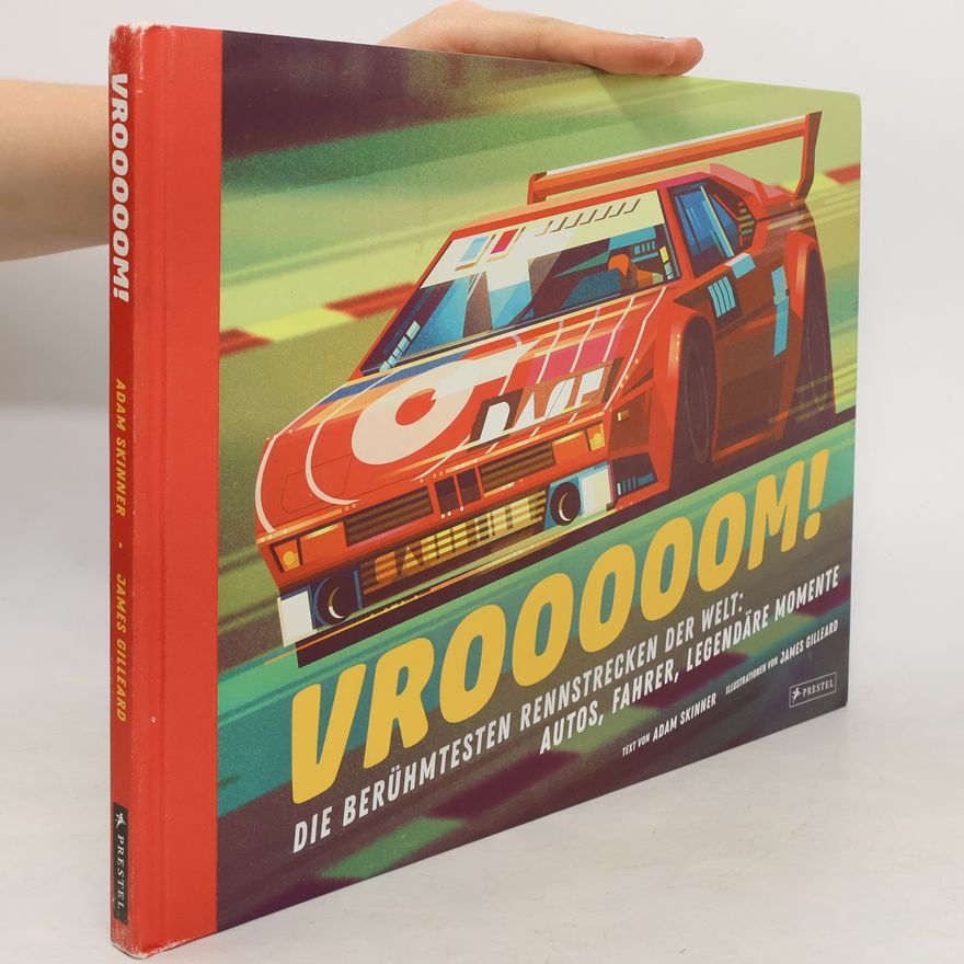 Adam Skinner Die berühmtesten Rennstrecken der Welt: Autos, Fahrer, legendäre Momente