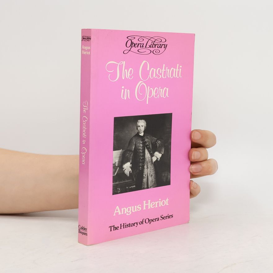Angus Heriot The Castrati in Opera