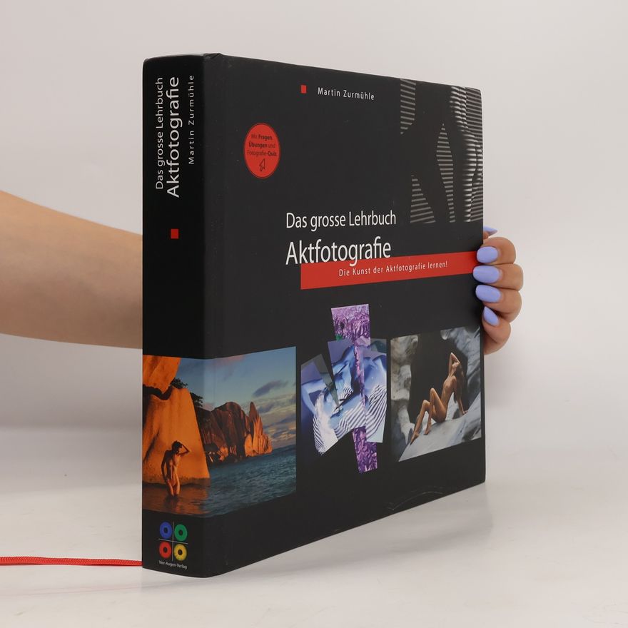 Martin Zurmühle Das grosse Lehrbuch - Aktfotografie