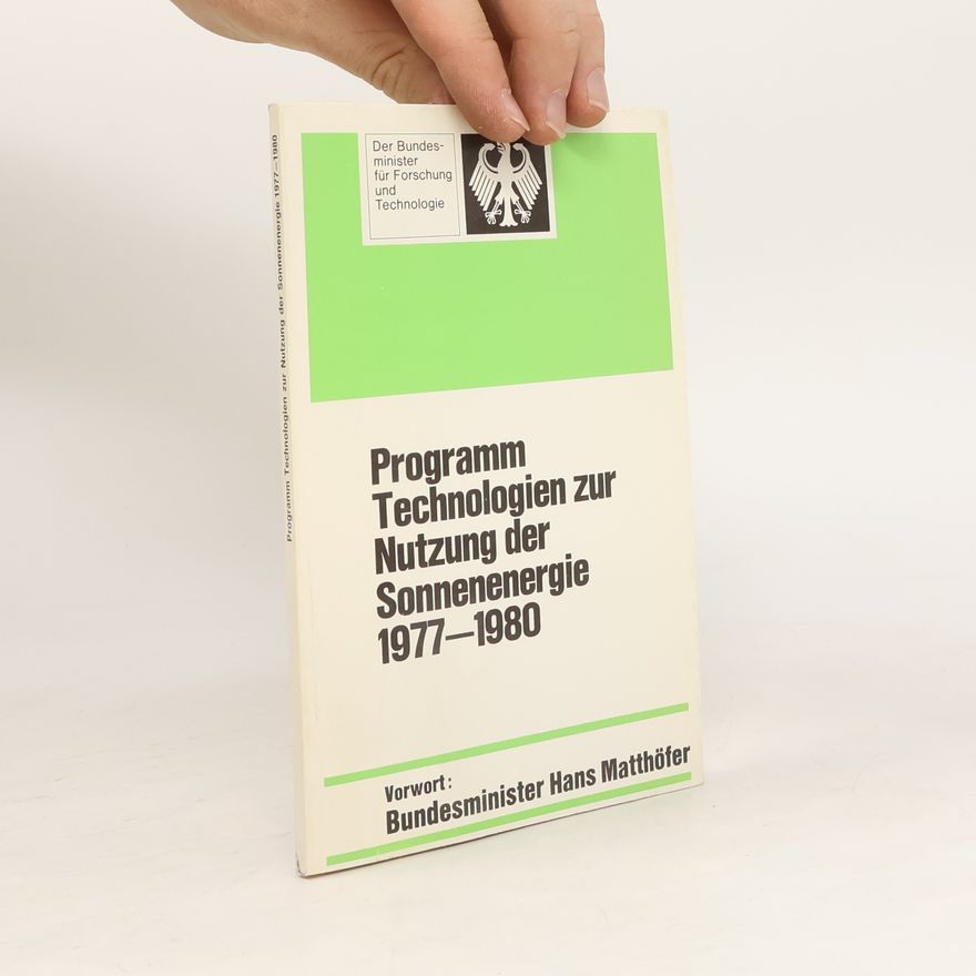 Kolektiv autorů Programm Technologien zur Nutzung der Sonnenenergie 1977 - 1980 [neunzehnhundertsiebenundsiebzig bis neunzehnhundertachtzig]