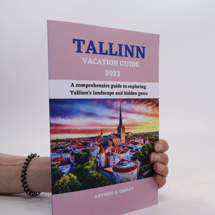 Antonio D. Cozart Tallinn. Vacation Guide 2023