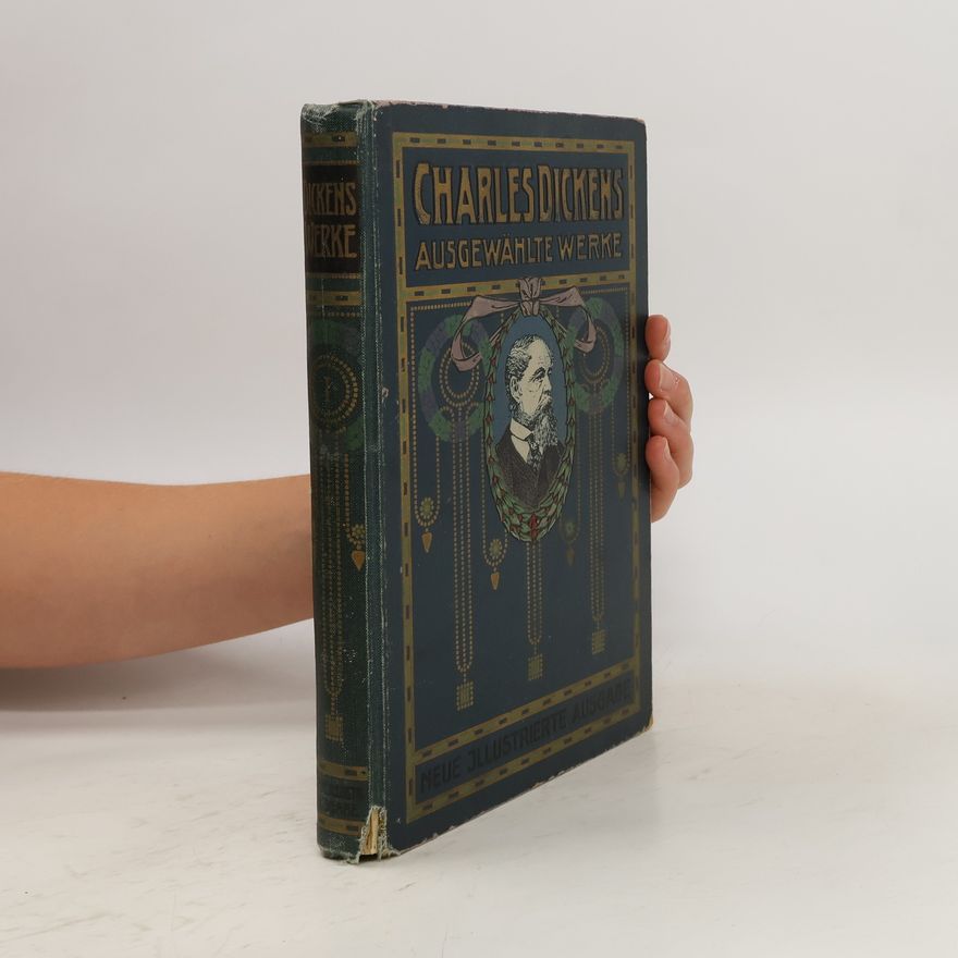 Charles Dickens Charles Dickens ausgewählte Werke. Band 1
