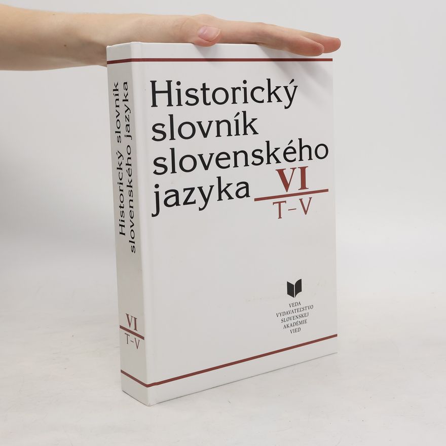 Autorenkollektiv Historický slovník slovenského jazyka VI: T–V