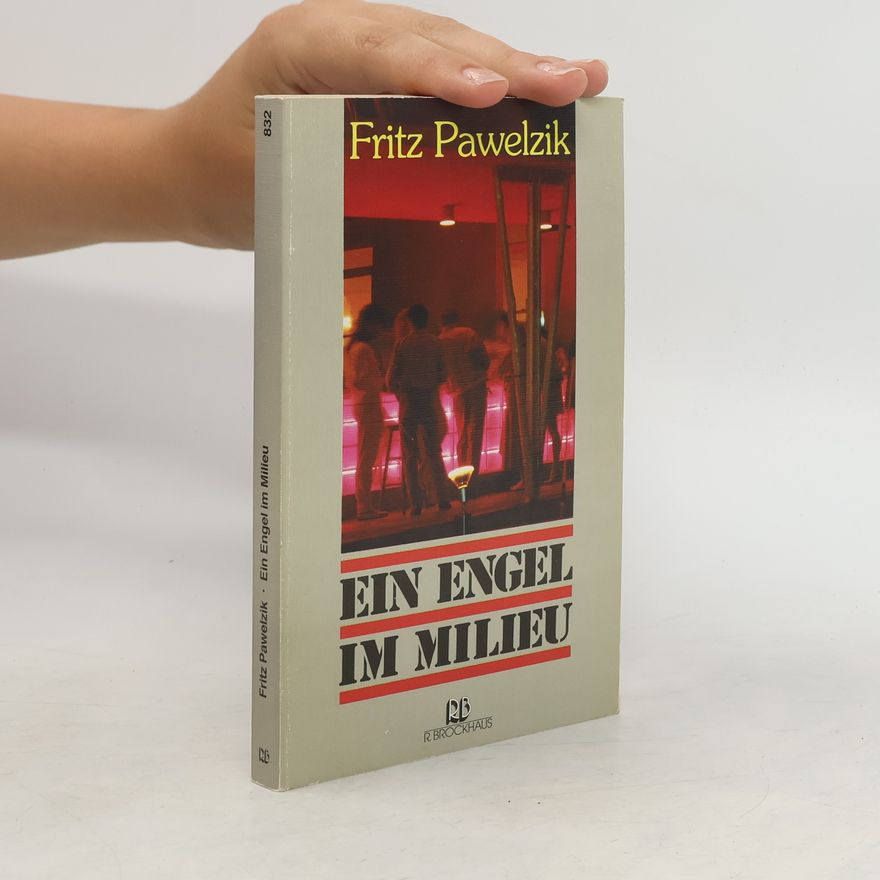 Fritz Pawelzik Ein Engel im Milieu